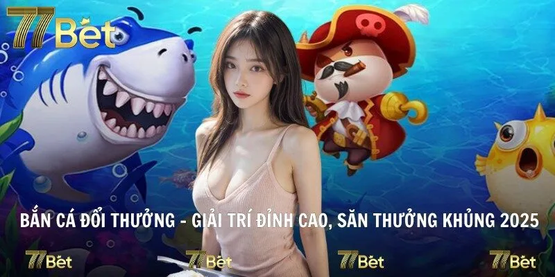 Bắn Cá Đổi Thưởng